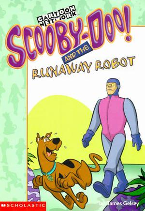 Scooby-Doo! and the Runaway Robot by James Gelsey