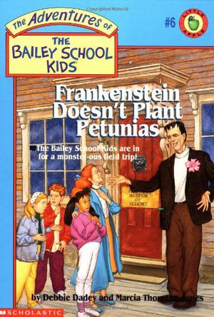Frankenstein Doesn't Plant Petunias (The Adventures of the Bailey School Kids #6)