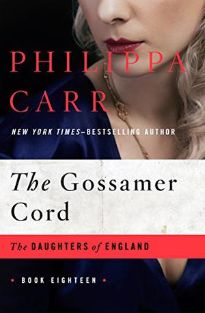 The Gossamer Cord (Daughters of England #18)