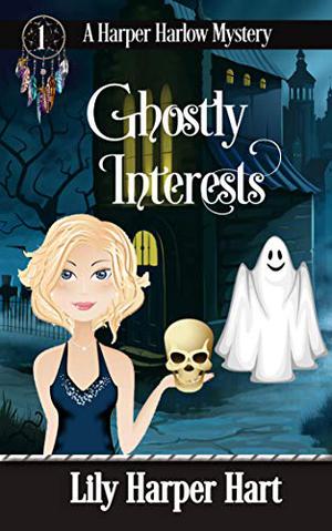 Ghostly Interests (Harper Harlow #1)