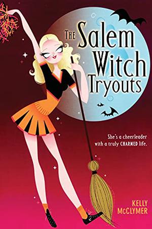 The Salem Witch Tryouts by Kelly McClymer
