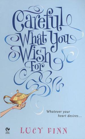 Careful What You Wish For by Lucy Finn