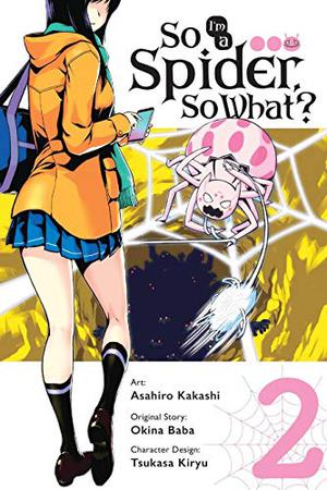 So I'm a Spider, So What? Manga, Vol. 2 (蜘蛛ですが、なにか? / Kumo desuga, nanika? manga #2)