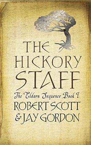 The Hickory Staff by Robert Scott, Jay Gordon