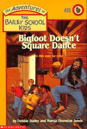 Bigfoot Doesn't Square Dance (The Adventures of the Bailey School Kids #25)