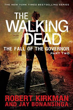 The Fall of the Governor: Part Two by Robert Kirkman, Jay Bonansinga