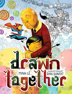 Drawn Together by Minh Lê, Dan Santat