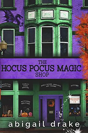 The Hocus Pocus Magic Shop by Abigail Drake