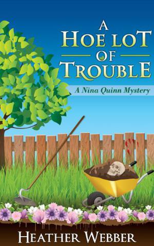 A Hoe Lot of Trouble (Nina Quinn #1)