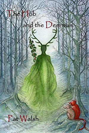 The Hob and the Deerman by Pat Walsh