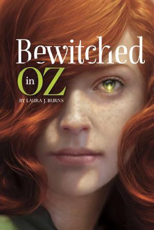 Bewitched in Oz by Laura J. Burns
