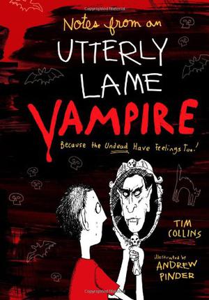 Notes from a Totally Lame Vampire: Because the Undead Have Feelings Too! (Wimpy Vampire #1)