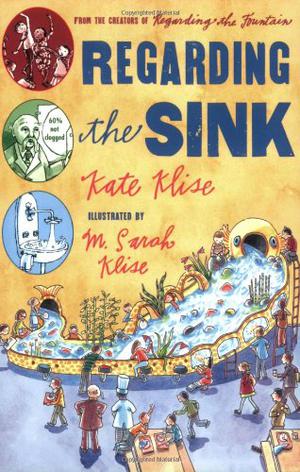 Regarding the Sink: Where, Oh Where, Did Waters Go? by Kate Klise