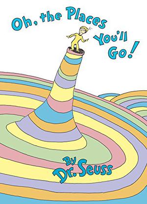 Oh, the Places You'll Go! by Dr. Seuss