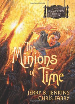 The Minions of Time by Jerry B. Jenkins, Chris Fabry