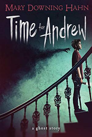 Time for Andrew: A Ghost Story by Mary Downing Hahn