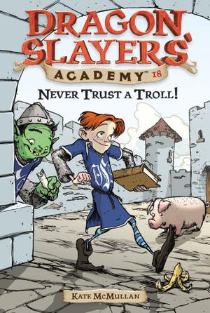 Never Trust a Troll! (Dragon Slayers' Academy #18)