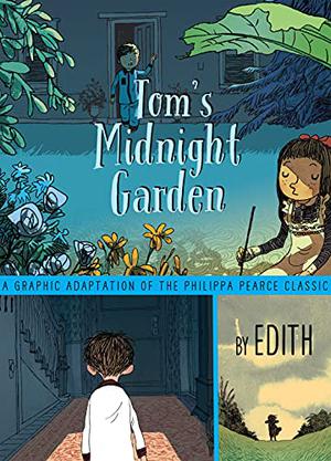 Tom's Midnight Garden Graphic Novel by Édith, Philippa Pearce