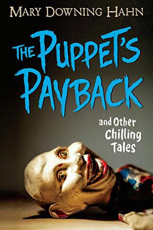 The Puppet's Payback and Other Chilling Tales by Mary Downing Hahn