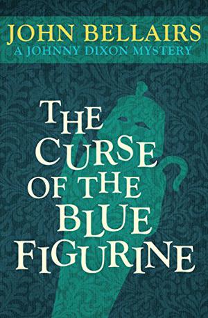 The Curse of the Blue Figurine (Johnny Dixon #1)
