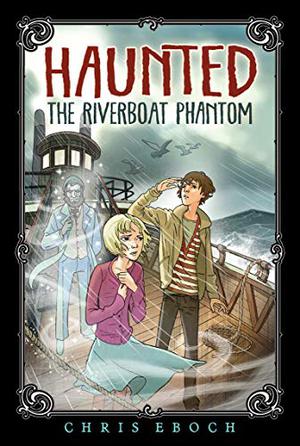 The Riverboat Phantom (Haunted #2)
