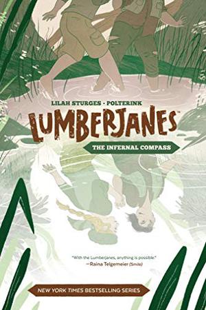 Lumberjanes: The Infernal Compass by Lilah Sturges, Jim Campbell, Shannon Watters, Grace Ellis, Noelle Stevenson, Brooklyn Allen, Alexa Sharpe