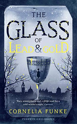 The Glass of Lead and Gold by Cornelia Funke