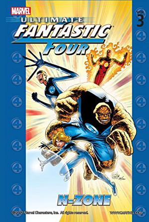 Ultimate Fantastic Four, Volume 3: N-Zone (Ultimate Fantastic Four Collected Editions #3)