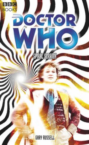 Doctor Who: Spiral Scratch (Past Doctor Adventures #72)