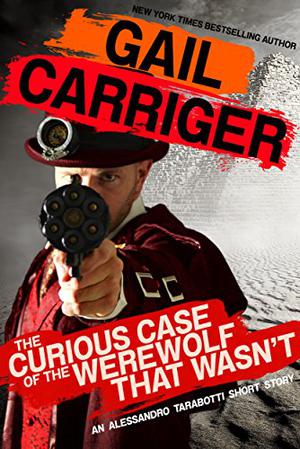 The Curious Case of the Werewolf That Wasn't (Parasol Protectorate #0.5)
