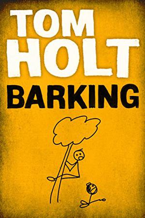 Barking by Tom Holt