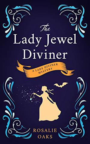The Lady Jewel Diviner by Rosalie Oaks