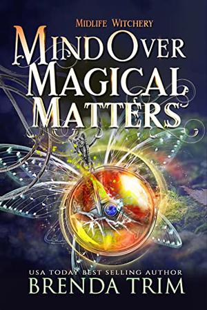 Mind Over Magical Matters by Brenda Trim