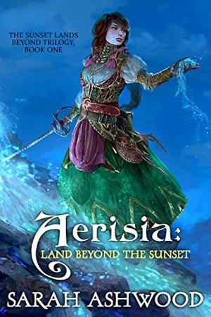 Aerisia: Land Beyond The Sunset (The Sunset Lands Beyond #1)
