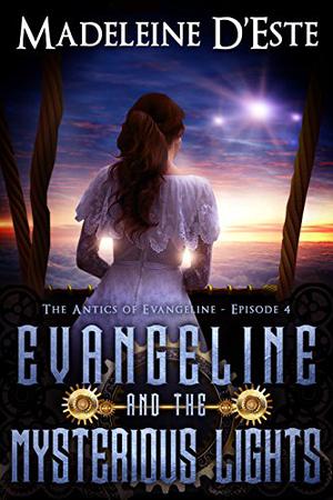 Evangeline and the Mysterious Lights (The Antics of Evangeline #4)