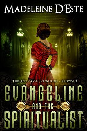 Evangeline and the Spiritualist (The Antics of Evangeline #3)