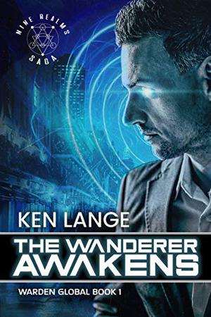 The Wanderer Awakens: Nine Realms Saga by Ken Lange