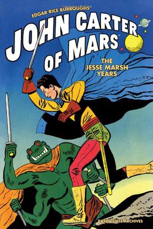 Edgar Rice Burroughs' John Carter of Mars The Jesse Marsh Years by Paul S. Newman