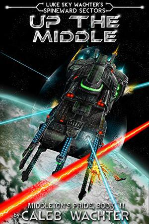Up The Middle (Spineward Sectors: Middleton's Pride #2)