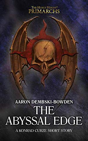 The Abyssal Edge (The Horus Heresy: Primarchs #Short Story)