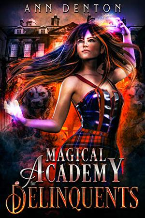 Magical Academy for Delinquents by Ann Denton