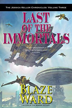 Last of the Immortals by Blaze Ward