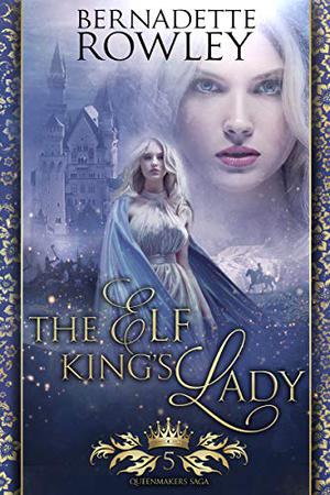 The Elf King's Lady by Bernadette Rowley