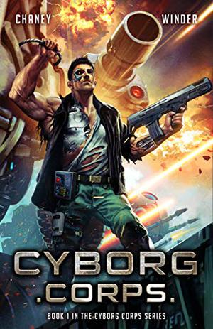 Cyborg Corps by J.N. Chaney, Chris Winder