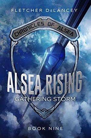 Alsea Rising: Gathering Storm (Chronicles of Alsea #9)