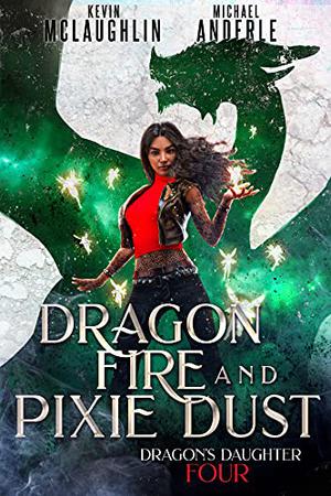 Dragon Fire and Pixie Dust by Kevin McLaughlin, Michael Anderle