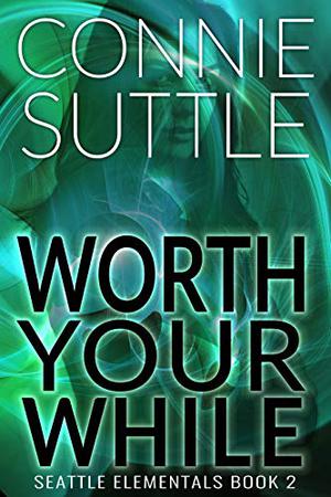 Worth Your While by Connie Suttle