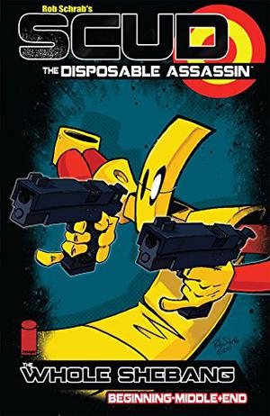 Scud: The Disposable Assassin: The Whole Shebang by Rob Schrab, Dan Harmon, Mondy Carter, Doug TenNapel