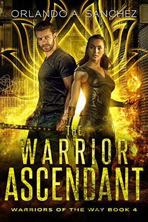 The Warrior Ascendant (Warriors of the Way #4)