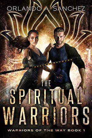 The Spiritual Warriors (Warriors of the Way #1)
